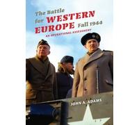 John A. Adams The Battle for Western Europe, Fall 1944 (Copertina rigida)