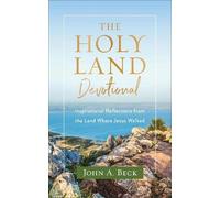 John A. Beck The Holy Land Devotional - Inspirational Reflections fr (Tascabile)