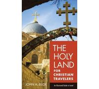 John A. Beck The Holy Land for Christian Travelers - An Illustrated (Tascabile)