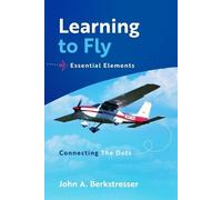 John A Berkstresser Learning to Fly Essential Elements (Tascabile)