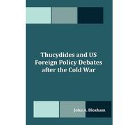 John A Bloxham Thucydides and US Foreign Policy Debates after the Co (Tascabile)