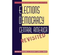 John A. Booth Elections and Democracy in Central America, Revisited (Tascabile)