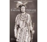John A. Brown Robert H. Ruby The Cayuse Indians (Tascabile)