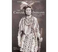 John A. Brown Robert H. Ruby The Cayuse Indians (Tascabile)