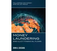 John a Cassara Money Laundering and Illicit Financial Flows (Tascabile)