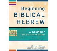 John A. Cook Robert Beginning Biblical Hebrew - A Grammar and Illus (Tascabile)
