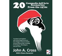 John a Cross 20 Commedia dell'Arte Scenarios From the 1570s (Tascabile)