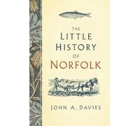 John A. Davies Davies John A. The Little History of Norfolk (Copertina rigida)