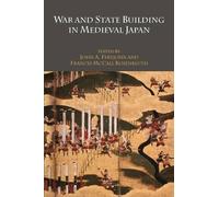 John A. Ferejohn War and State Building in Medieval Japan (Tascabile)