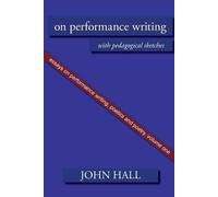 John A. Hall Essays on Performance Writing, Poetics and Poetry (Tascabile)