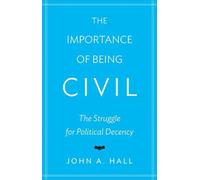 John A. Hall The Importance of Being Civil (Copertina rigida)