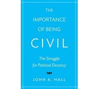 John A. Hall The Importance of Being Civil (Tascabile)