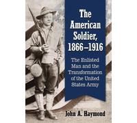 John A. Haymond The American Soldier, 1866-1916 (Tascabile)