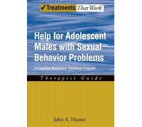 John A. Hunter Help for Adolescent Males with Sexual Behavior Proble (Tascabile)
