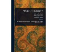 John A (John Ambrose) McHugh Charles J (Charles Jerom Moral Theology (Tascabile)