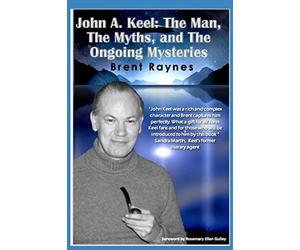 John A. Keel: The Man, The Myths, and the Ongoing Mysteries