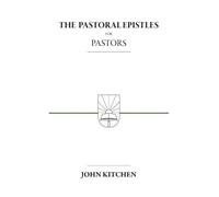 John A Kitchen The Pastoral Epistles for Pastors (Tascabile)