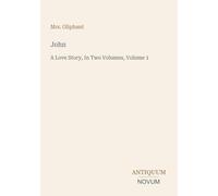 John: A Love Story, In Two Volumes, Volume 1