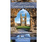 John a MacKay A Preface to Christian Theology (Tascabile)
