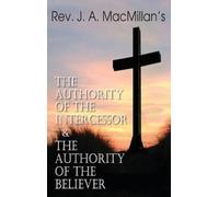 John A MacMilla Rev. J. A. MacMillan's the Authority of the I (Copertina rigida)