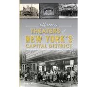 John A. Miller Historic Theaters of New York's Capital District (Tascabile)