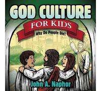 John A. Naphor God Culture for Kids (Copertina rigida) Morgan James Kids