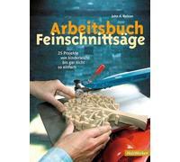 John A. Nelson Arbeitsbuch Feinschnittsäge: 25 Projekte von kinderle (Tascabile)