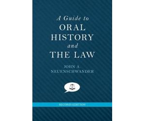John A. Neuenschwander A Guide to Oral History and the Law (Tascabile)