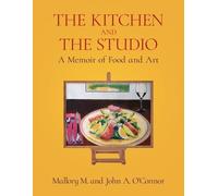 John A O'Connor Mallory M O'Connor The Kitchen and the Studio (Tascabile)