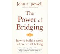 john a. powell Powell, John A. The Power of Bridging (Tascabile)