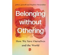john a. powell Stephen Menendian Belonging Without Othering (Tascabile)
