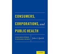 John A. Quelch Consumers, Corporations, and Public Health (Tascabile)