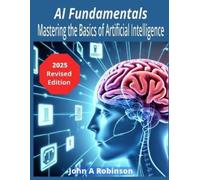 John A Robinson AI Fundamentals (Tascabile)