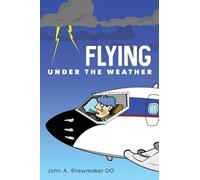 John a Shewmaker Do Flying Under The Weather (Tascabile)