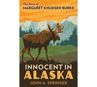John A Springer Innocent in Alaska (Tascabile)