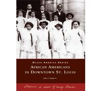 John A., Sr. Wright African Americans in Downtown St. Louis (Tascabile)