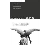 John a T Robinson In the End, God . . . (Copertina rigida)