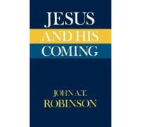 John A. T. Robinson Jesus and His Coming (Tascabile)