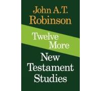 John A. T. Robinson Twelve More New Testament Studies (Tascabile)