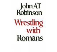John A. T. Robinson Wrestling with Romans (Tascabile)