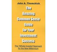 John a Thomchic The Amazing Common Sense Guide for Your Investment S (Tascabile)