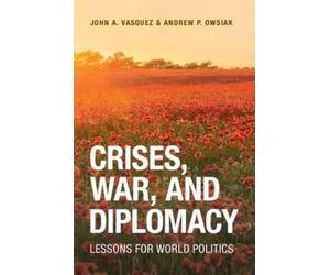John A. Vasquez Andrew P. Owsiak Crises, War, and Diplomacy (Tascabile)