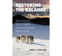 John A. Vucetich Restoring the Balance (Tascabile)