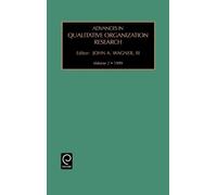John A. Wagner Advances in Qualitative Organization Research (Copertina rigida)