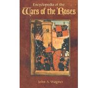 John A. Wagner Encyclopedia of the Wars of the Roses (Copertina rigida)