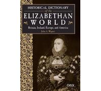 John A. Wagner Historical Dictionary of the Elizabethan World (Copertina rigida)