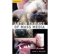 John A. Walker Art in the Age of Mass Media (Tascabile)
