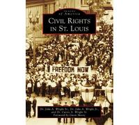 John A Wright Sr John A Wright Jr Curtis A Wr Civil Rights in St. L (Tascabile)