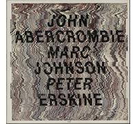 JOHN ABERCROMBIE, MARC JOHNSON, PETER ERSKINE - Abercrombie / Erskine / Johnson