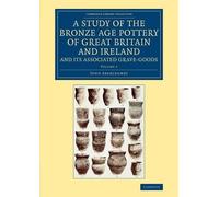 John Abercromby A Study of the Bronze Age Pottery of Great Britain a (Tascabile)